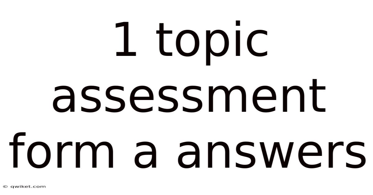 1 Topic Assessment Form A Answers