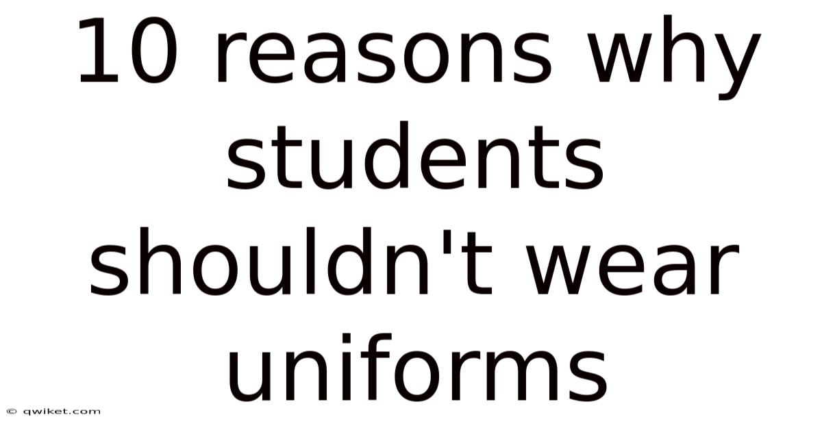 10 Reasons Why Students Shouldn't Wear Uniforms