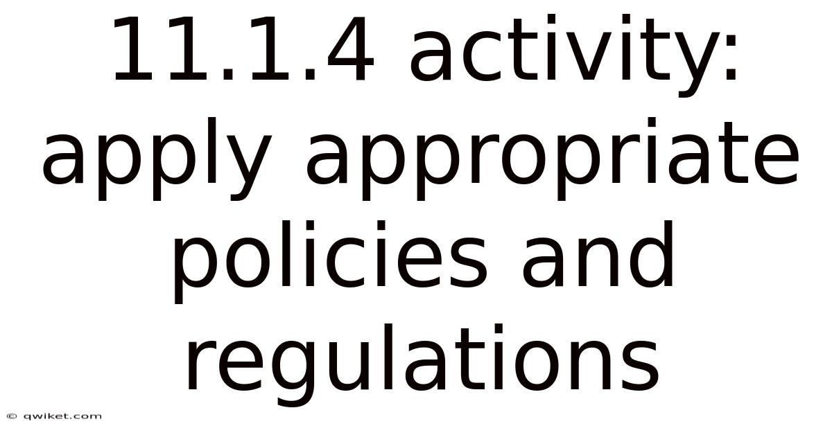11.1.4 Activity: Apply Appropriate Policies And Regulations