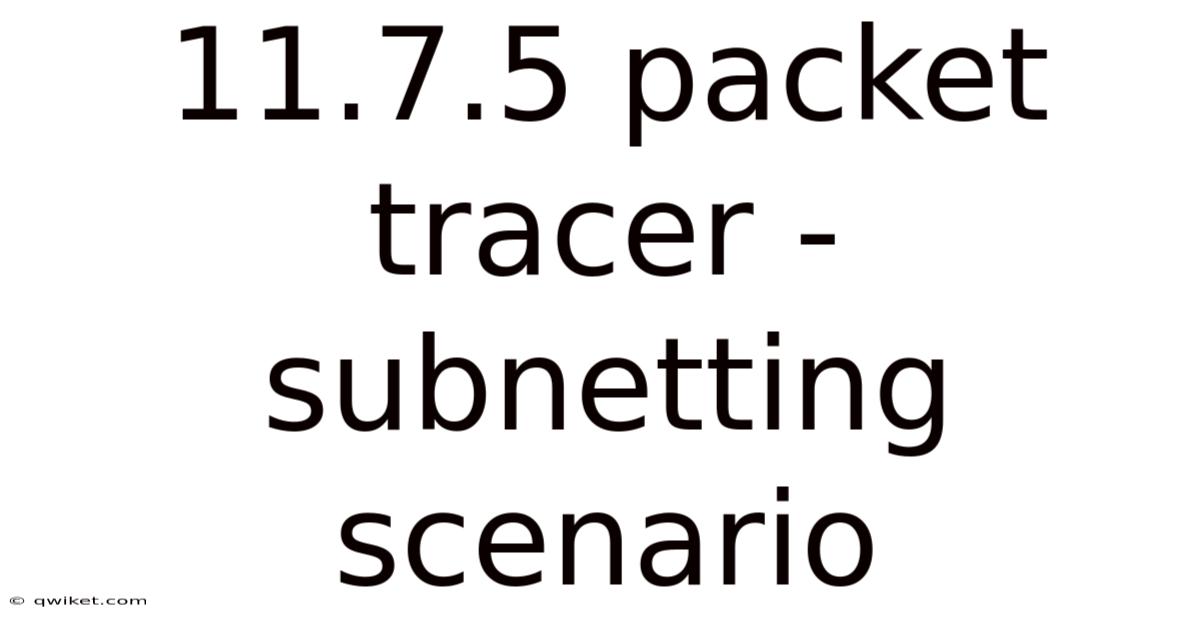 11.7.5 Packet Tracer - Subnetting Scenario