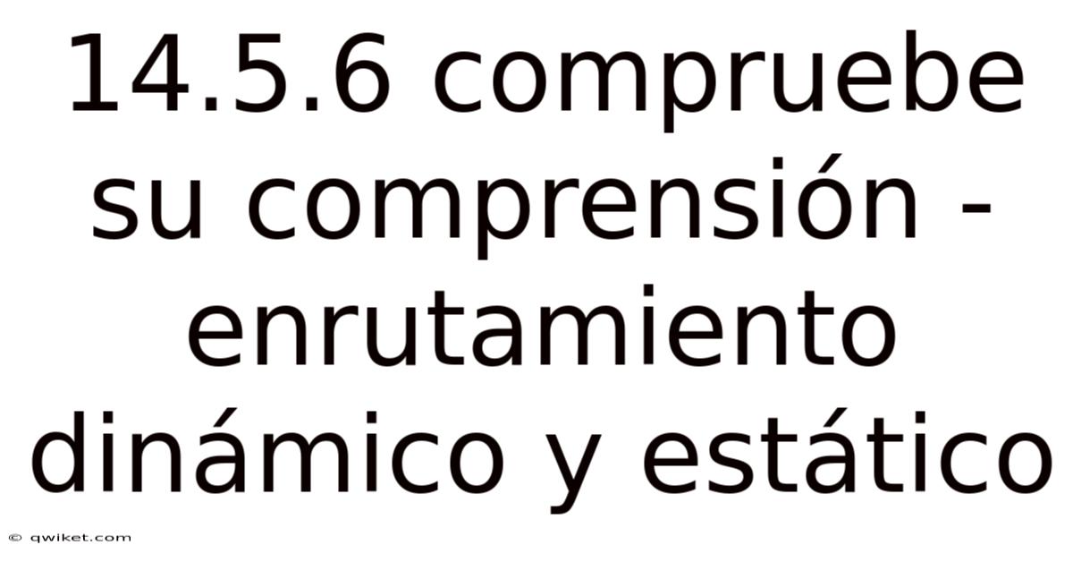 14.5.6 Compruebe Su Comprensión - Enrutamiento Dinámico Y Estático