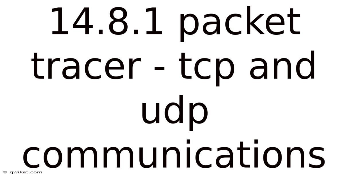 14.8.1 Packet Tracer - Tcp And Udp Communications