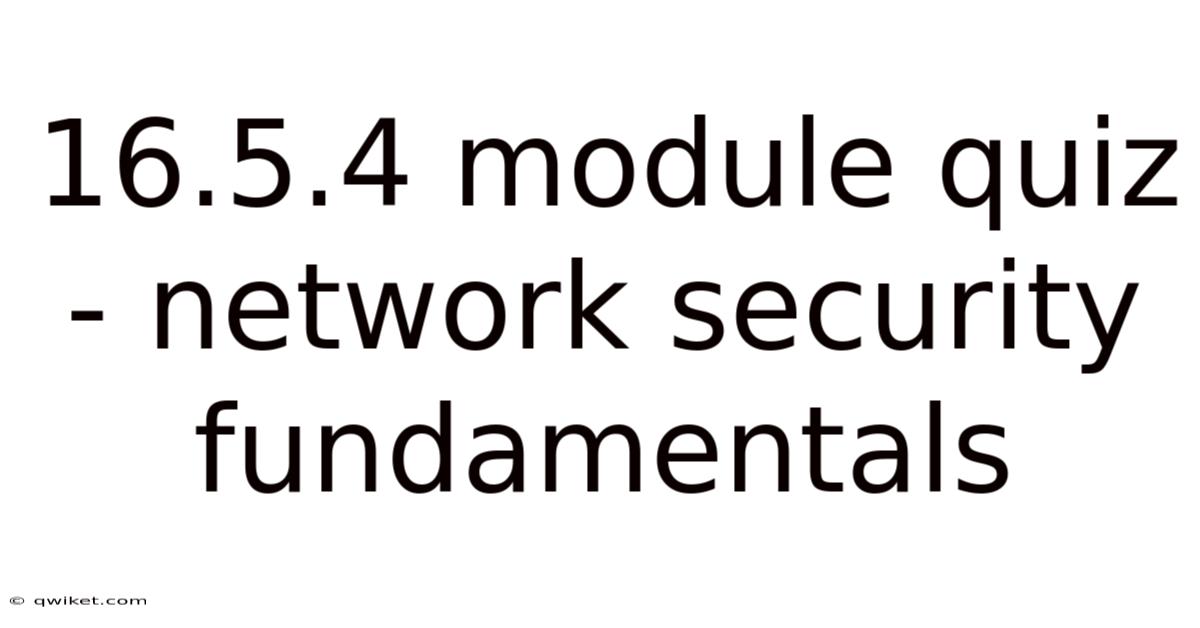 16.5.4 Module Quiz - Network Security Fundamentals
