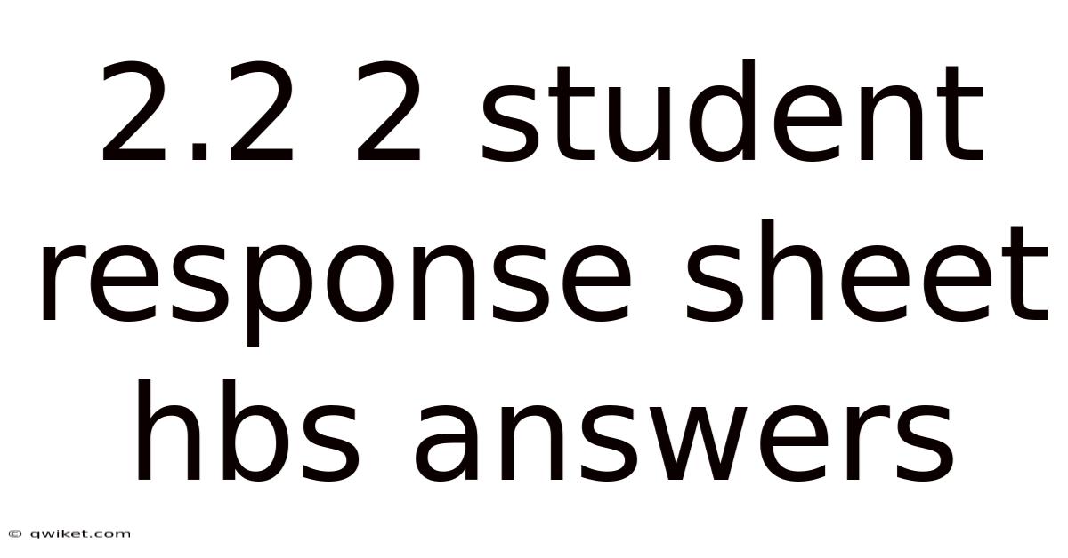 2.2 2 Student Response Sheet Hbs Answers