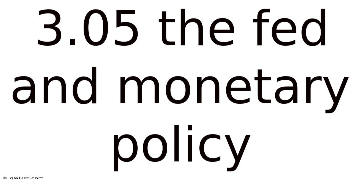 3.05 The Fed And Monetary Policy