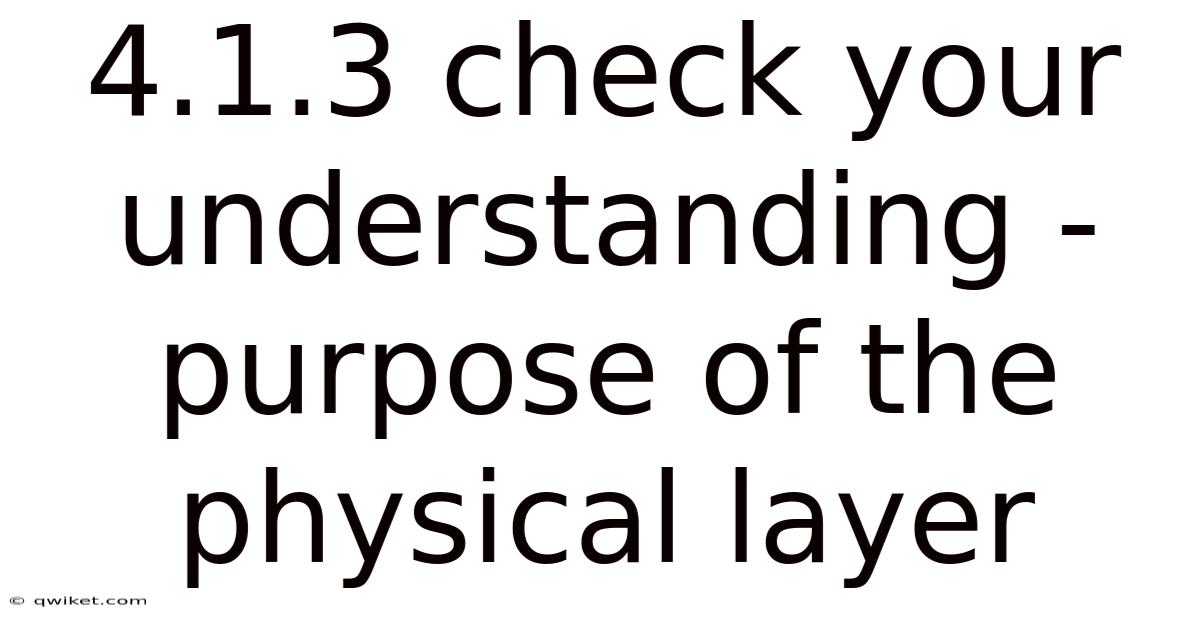 4.1.3 Check Your Understanding - Purpose Of The Physical Layer
