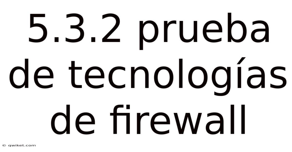 5.3.2 Prueba De Tecnologías De Firewall