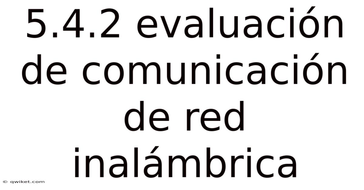 5.4.2 Evaluación De Comunicación De Red Inalámbrica