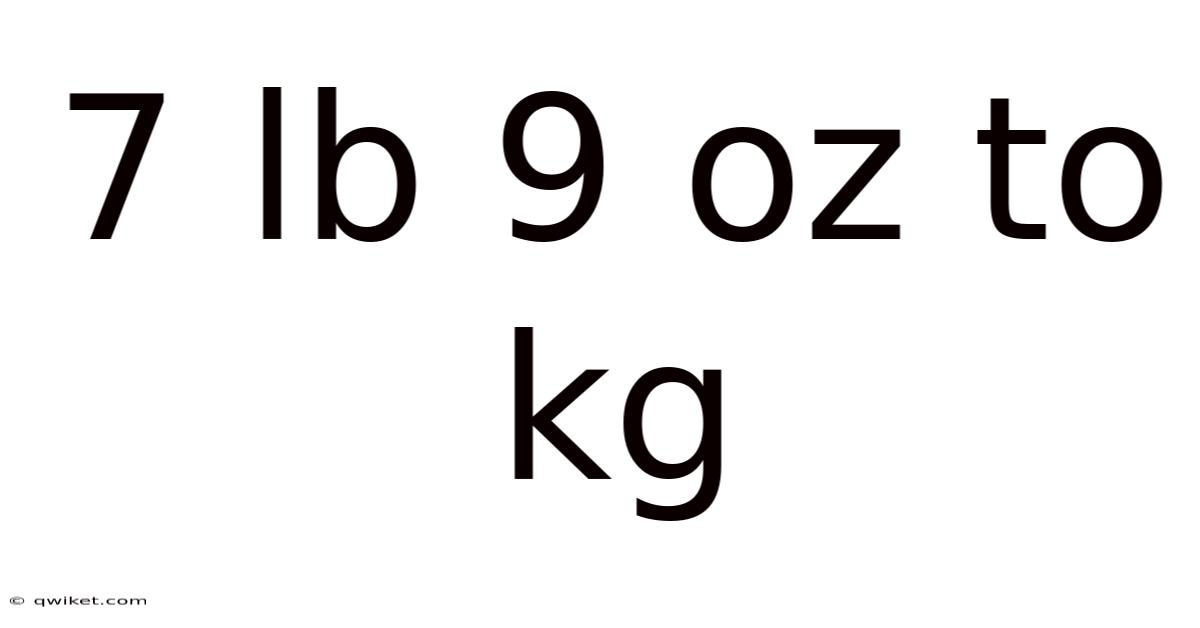 7 Lb 9 Oz To Kg