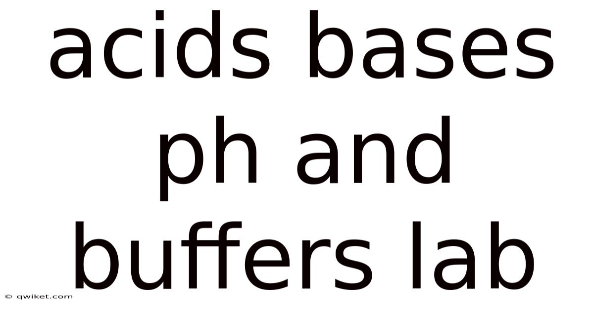 Acids Bases Ph And Buffers Lab