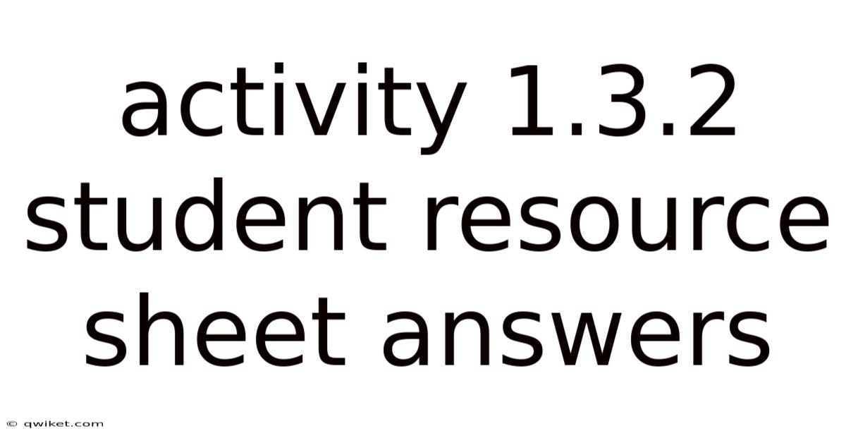Activity 1.3.2 Student Resource Sheet Answers