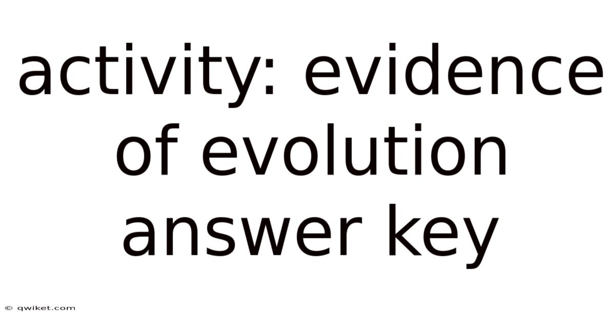 Activity: Evidence Of Evolution Answer Key