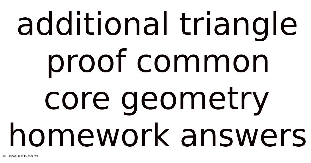 Additional Triangle Proof Common Core Geometry Homework Answers