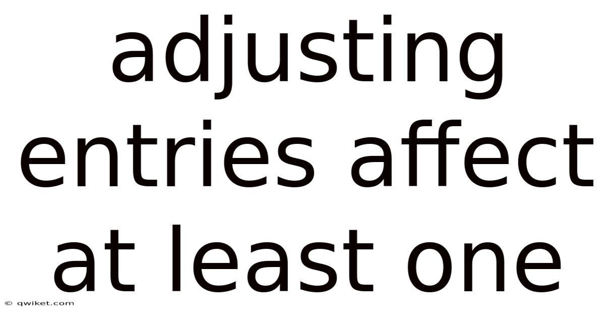 Adjusting Entries Affect At Least One