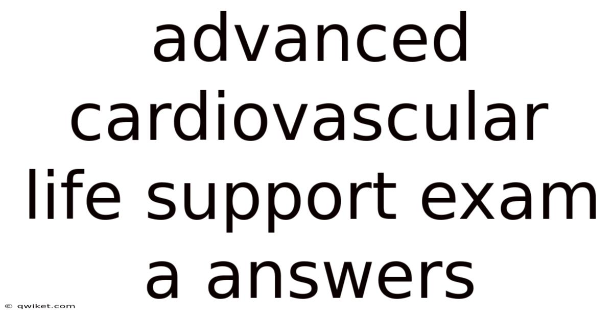 Advanced Cardiovascular Life Support Exam A Answers