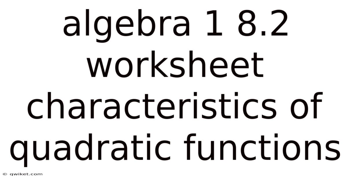 Algebra 1 8.2 Worksheet Characteristics Of Quadratic Functions