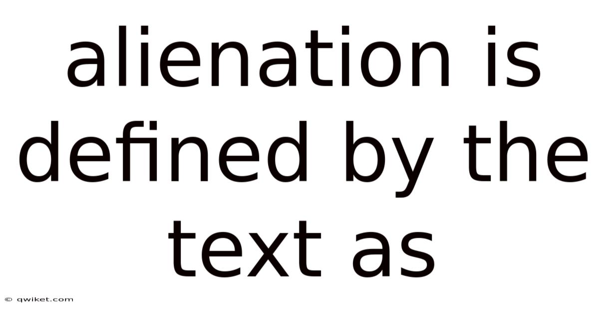 Alienation Is Defined By The Text As