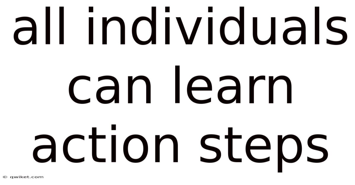 All Individuals Can Learn Action Steps