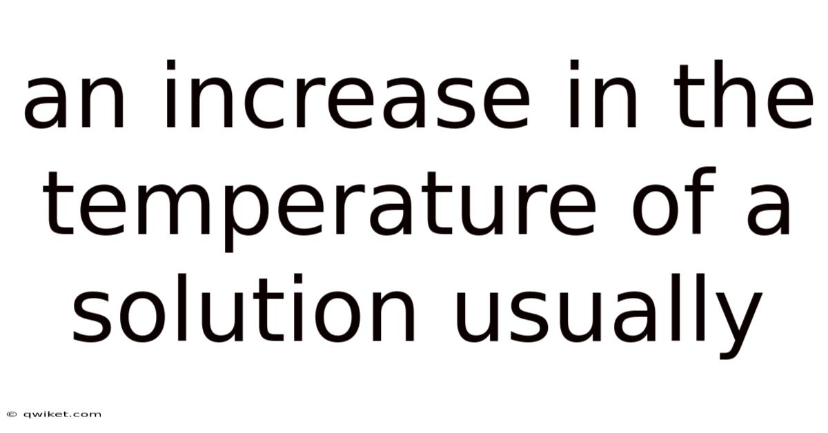An Increase In The Temperature Of A Solution Usually