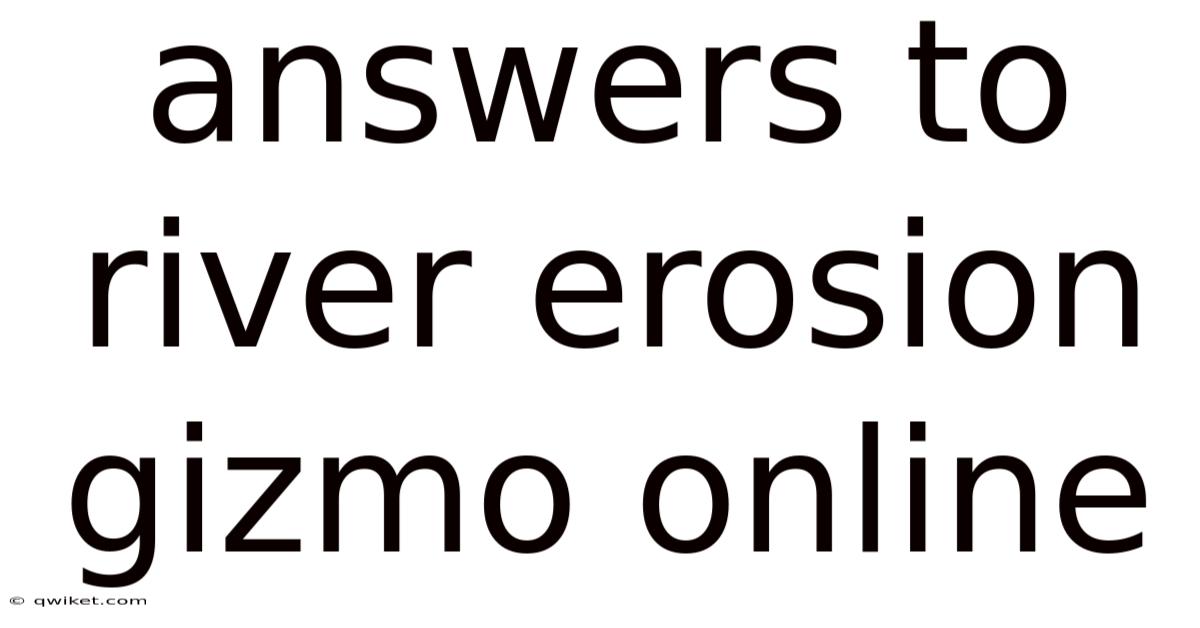Answers To River Erosion Gizmo Online