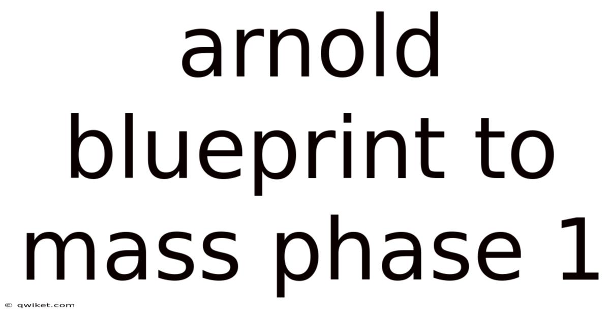 Arnold Blueprint To Mass Phase 1