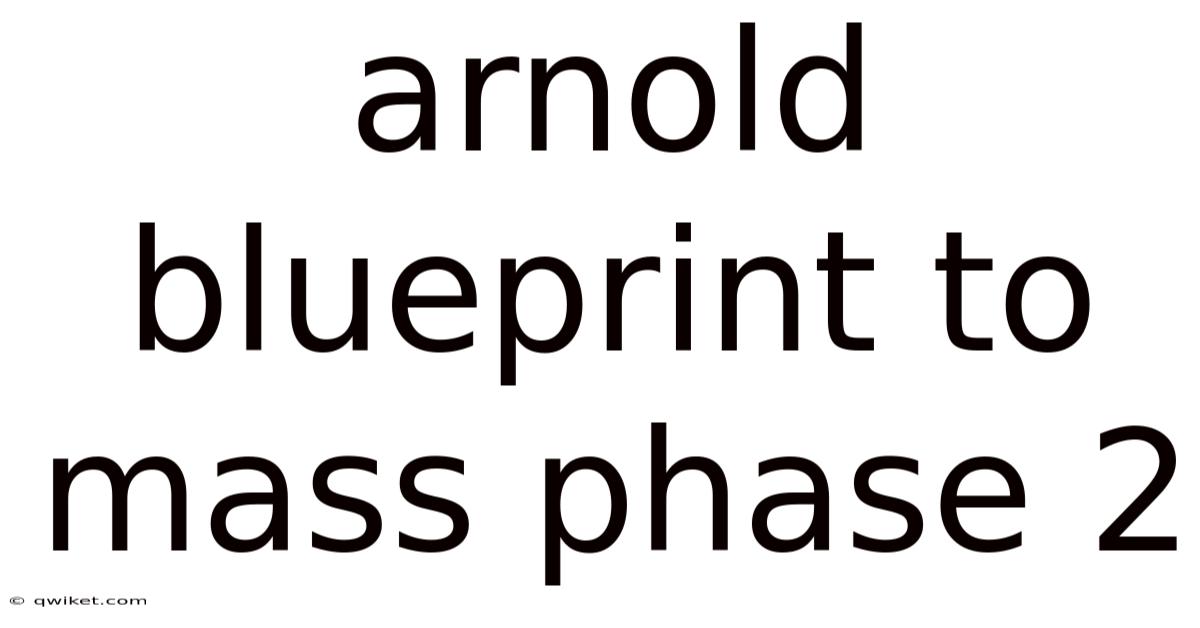 Arnold Blueprint To Mass Phase 2