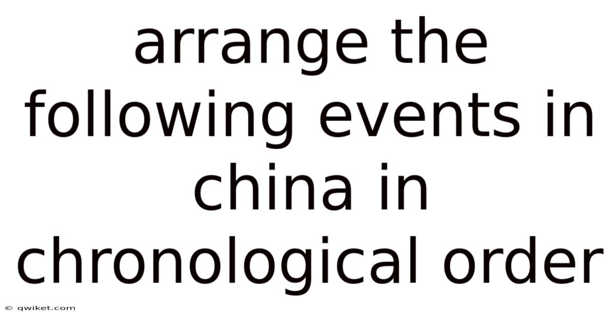 Arrange The Following Events In China In Chronological Order