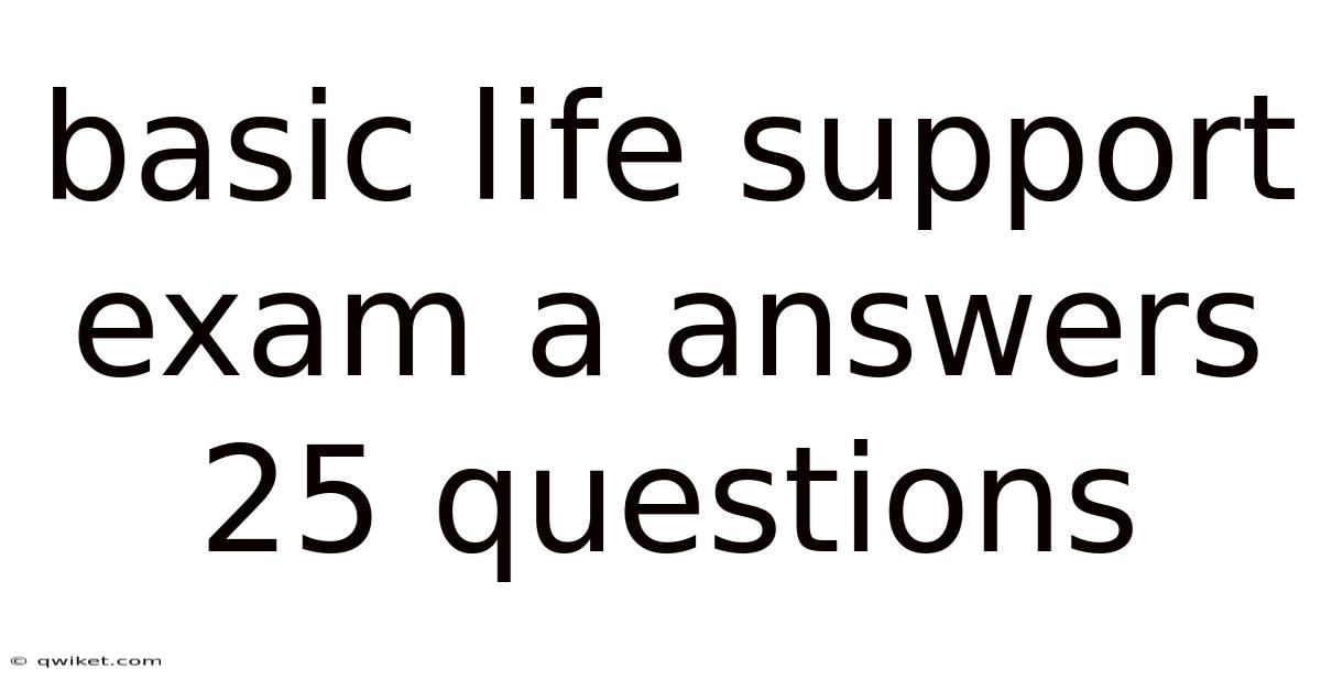 Basic Life Support Exam A Answers 25 Questions