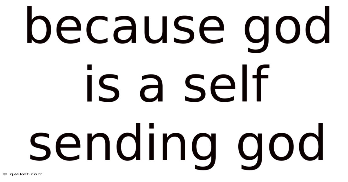 Because God Is A Self Sending God