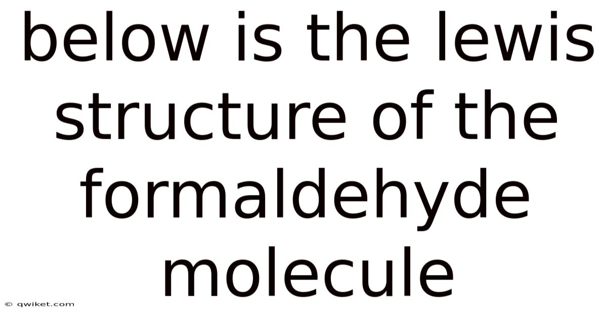 Below Is The Lewis Structure Of The Formaldehyde Molecule