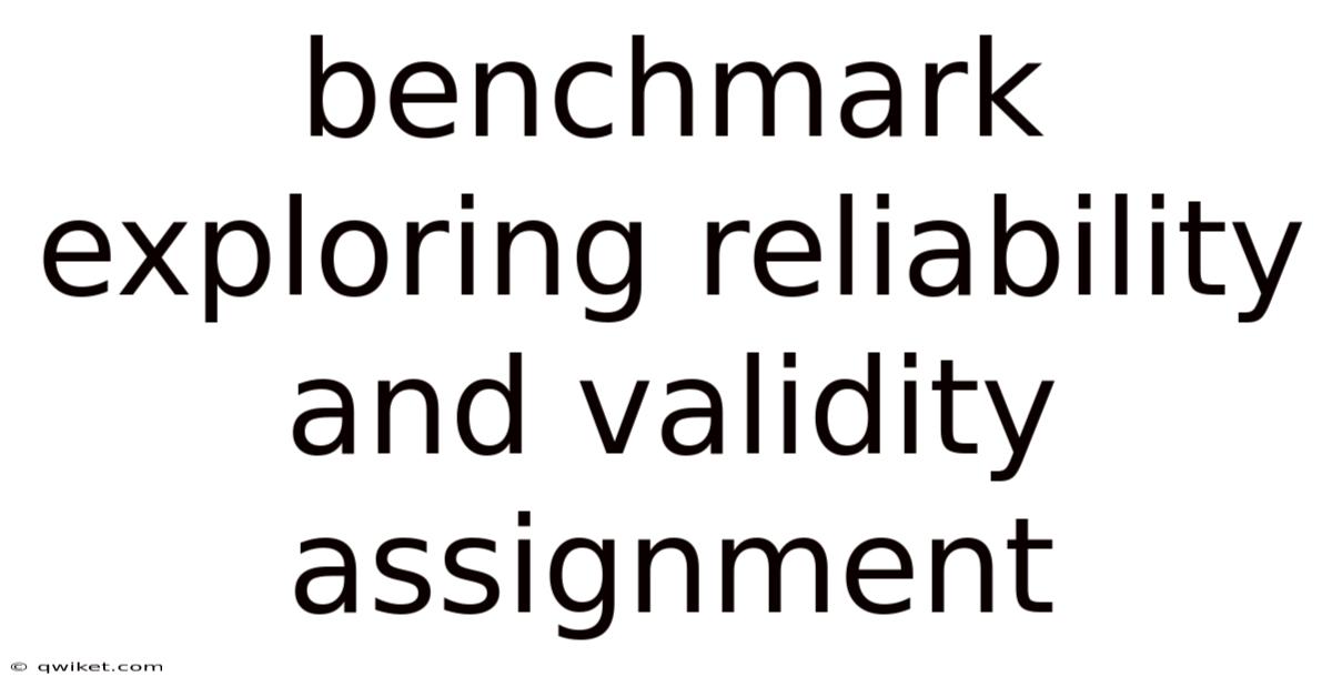 Benchmark Exploring Reliability And Validity Assignment