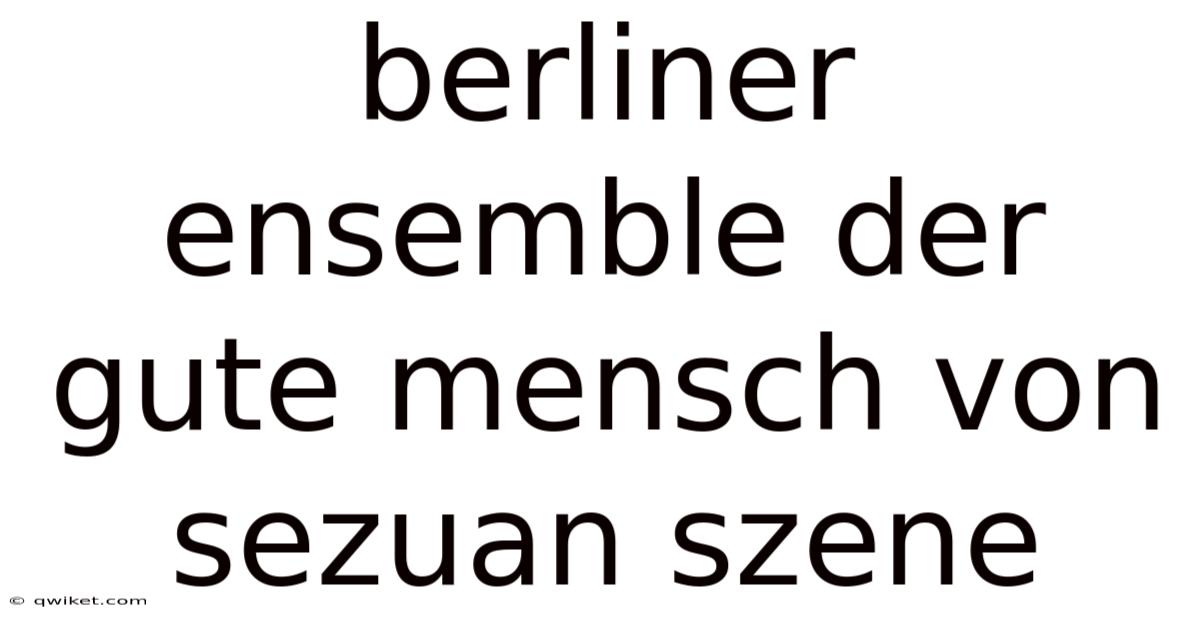 Berliner Ensemble Der Gute Mensch Von Sezuan Szene