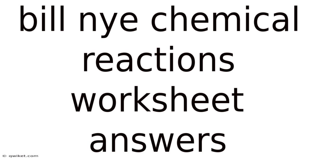 Bill Nye Chemical Reactions Worksheet Answers
