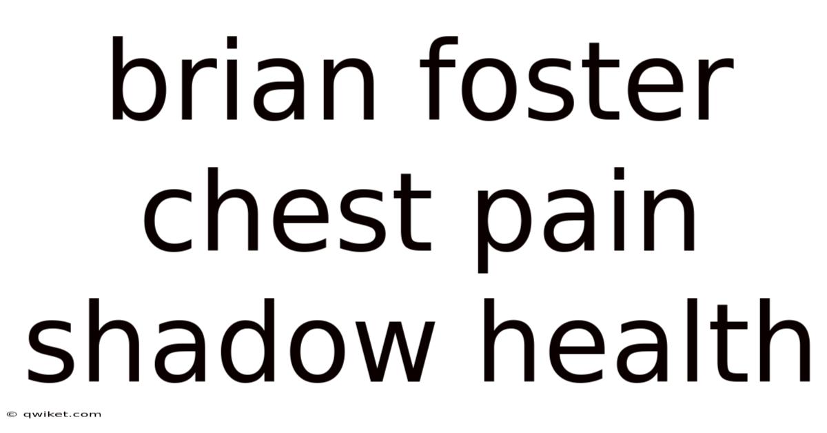Brian Foster Chest Pain Shadow Health