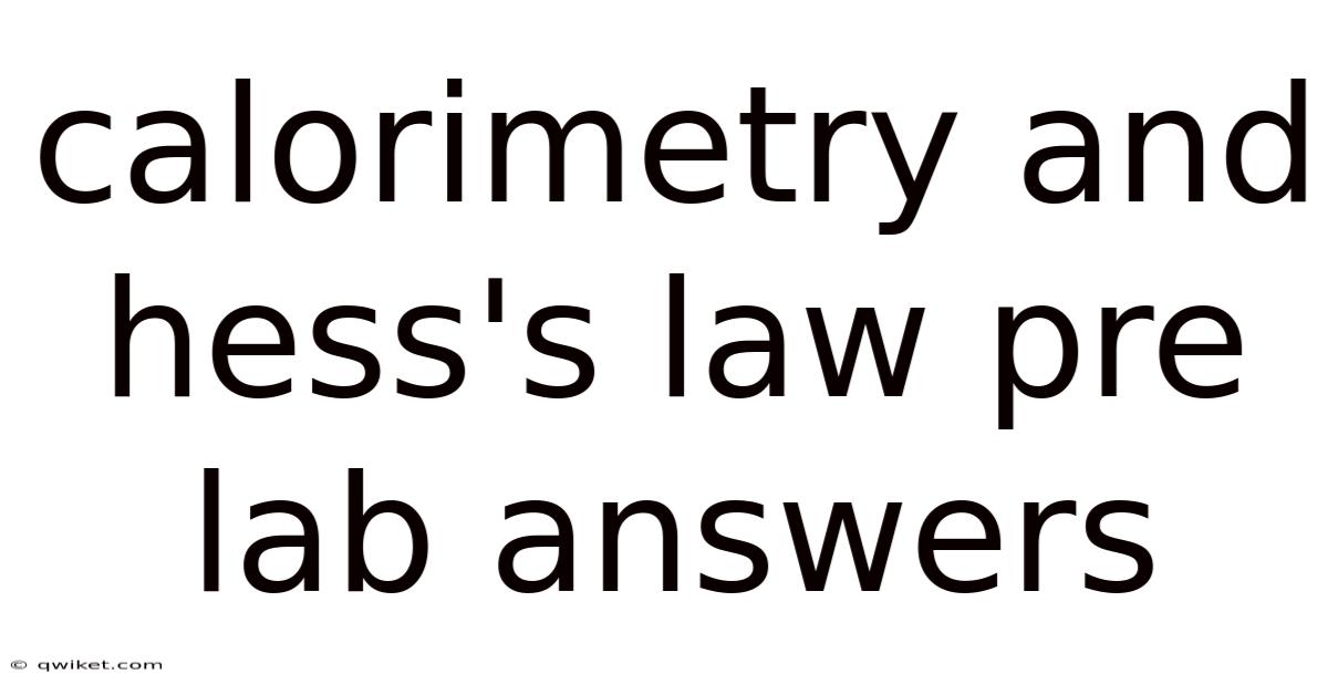 Calorimetry And Hess's Law Pre Lab Answers