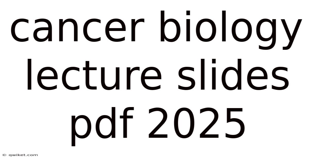 Cancer Biology Lecture Slides Pdf 2025