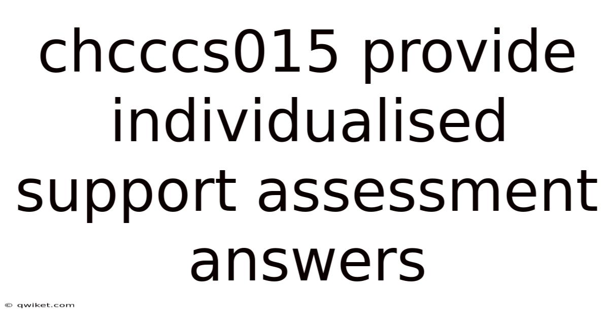 Chcccs015 Provide Individualised Support Assessment Answers