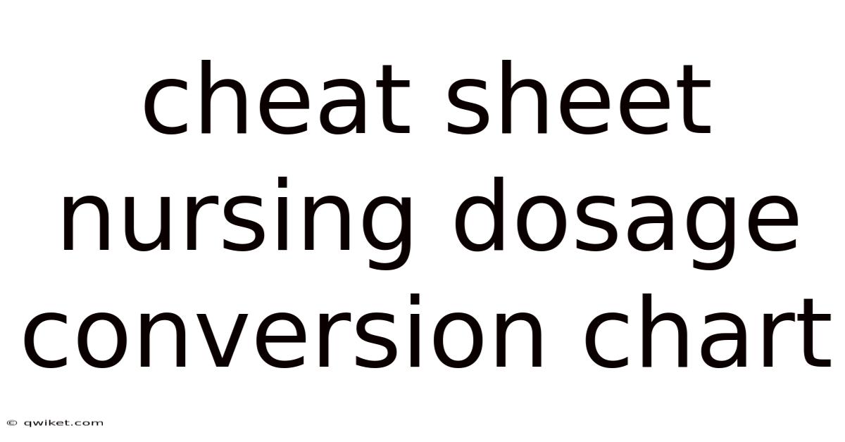 Cheat Sheet Nursing Dosage Conversion Chart