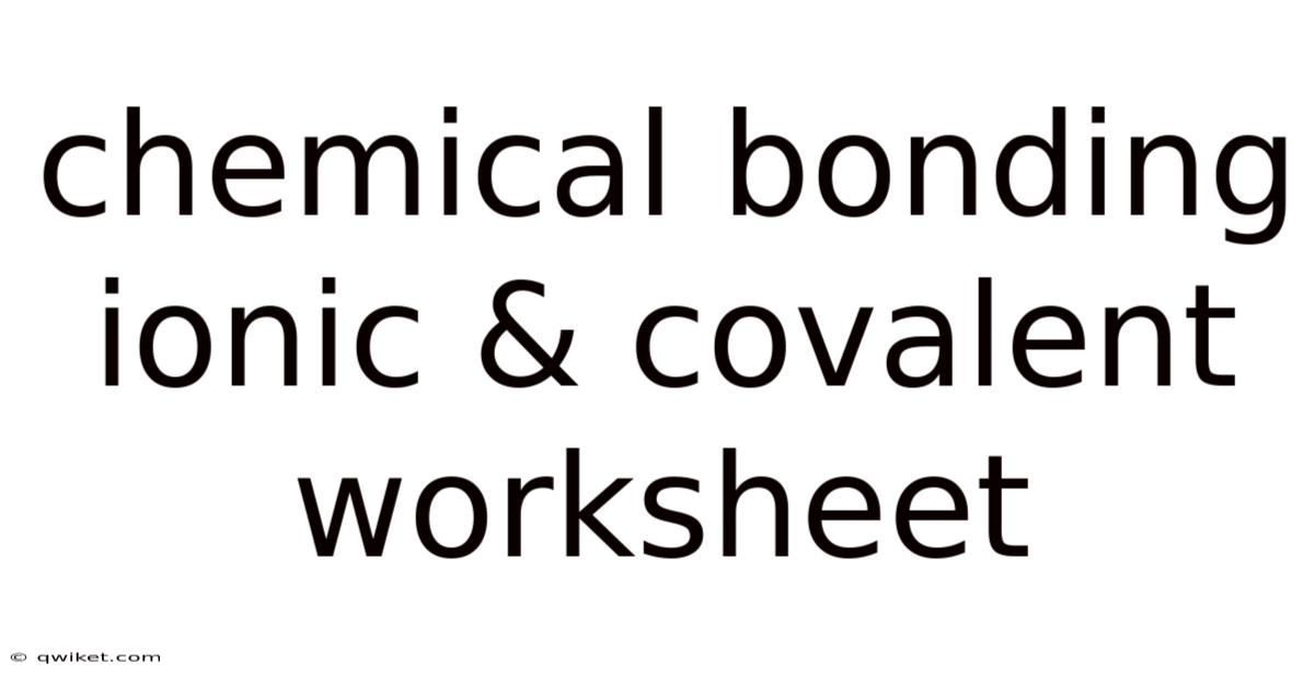 Chemical Bonding Ionic & Covalent Worksheet