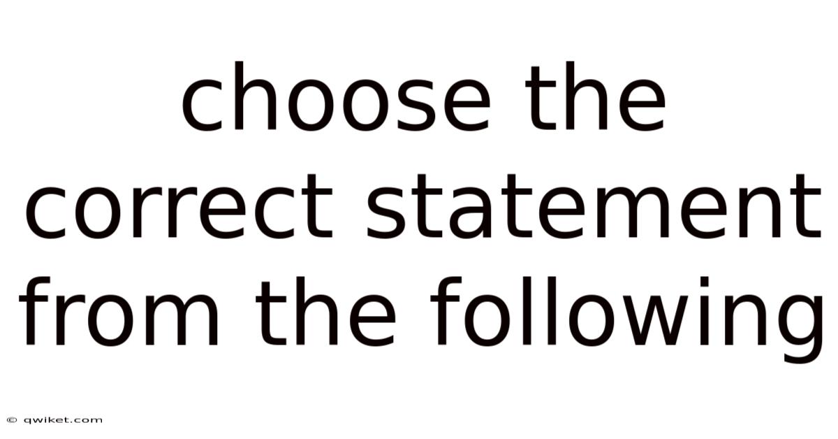 Choose The Correct Statement From The Following