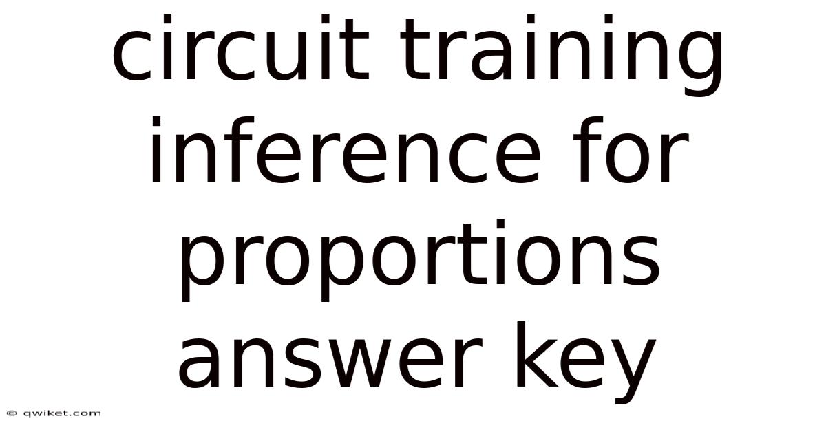 Circuit Training Inference For Proportions Answer Key