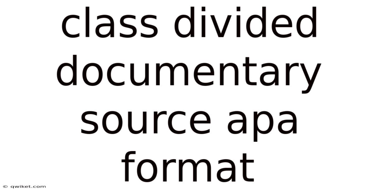 Class Divided Documentary Source Apa Format