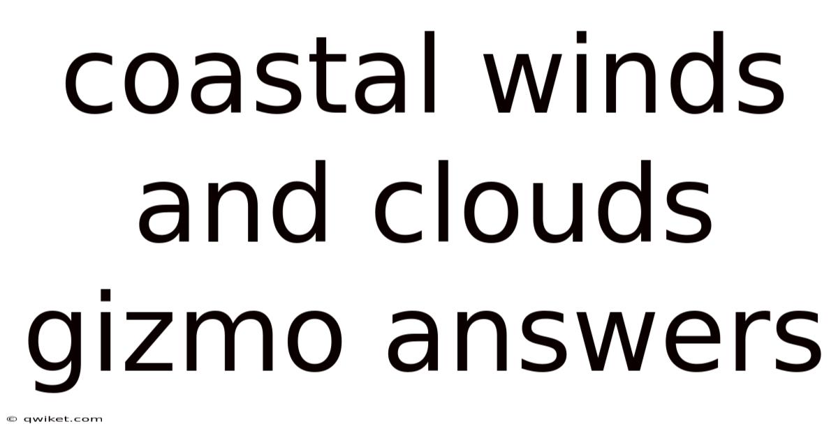 Coastal Winds And Clouds Gizmo Answers
