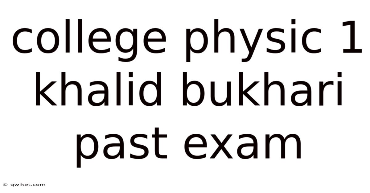College Physic 1 Khalid Bukhari Past Exam