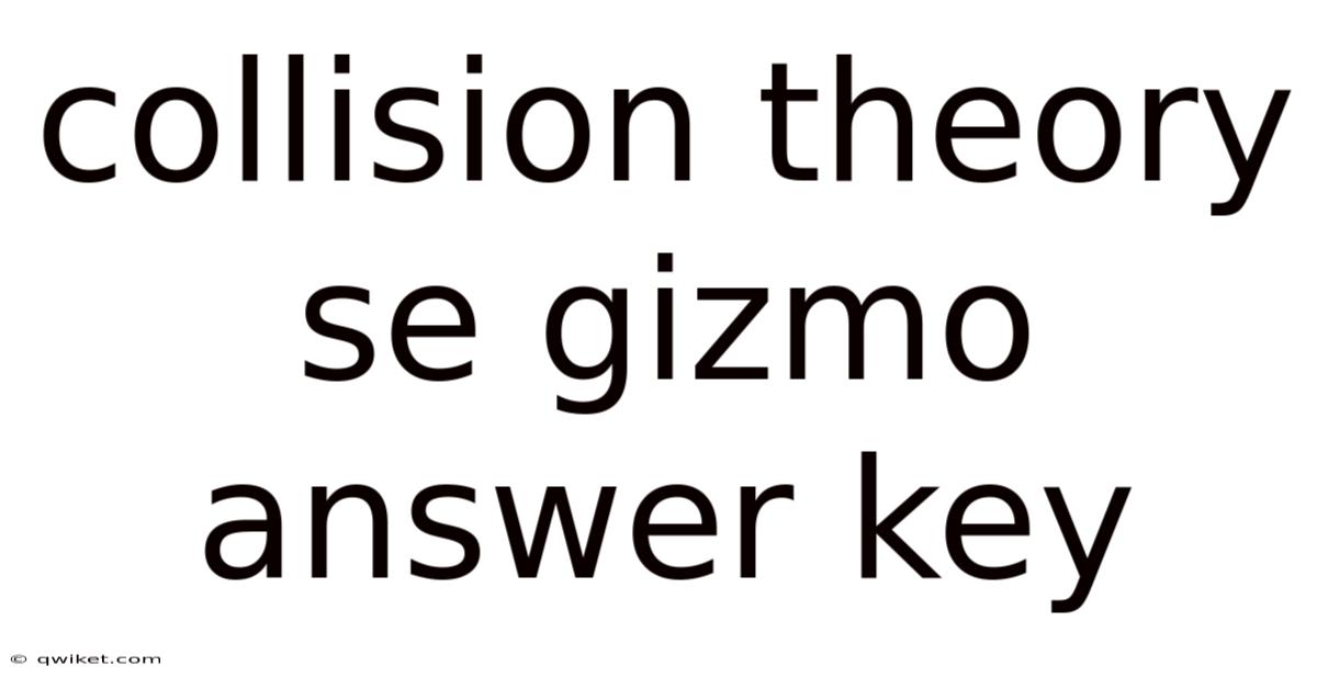 Collision Theory Se Gizmo Answer Key