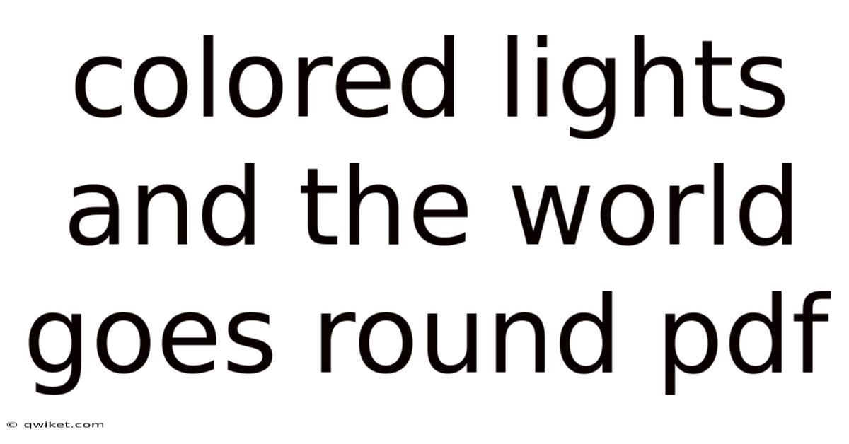 Colored Lights And The World Goes Round Pdf