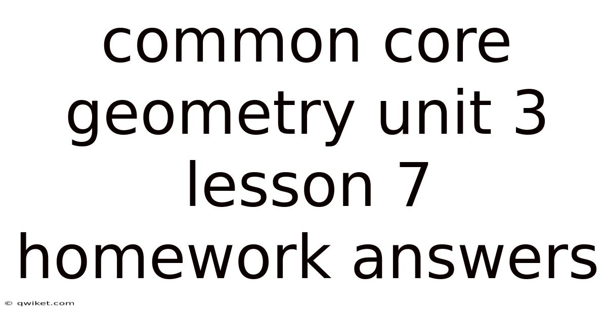 Common Core Geometry Unit 3 Lesson 7 Homework Answers