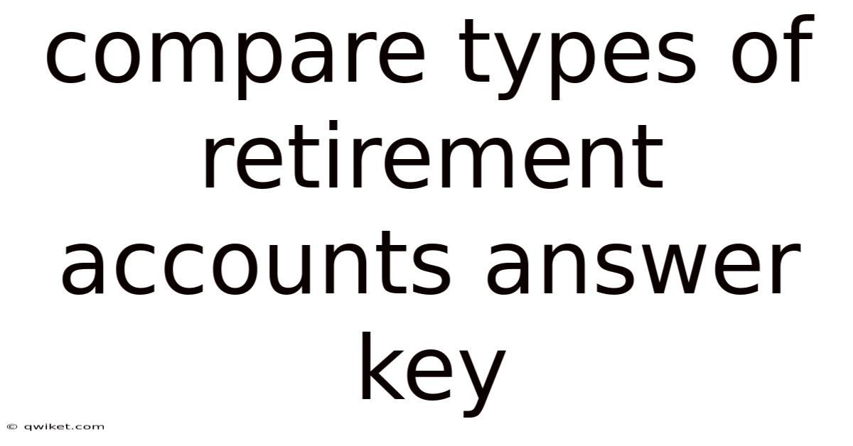 Compare Types Of Retirement Accounts Answer Key