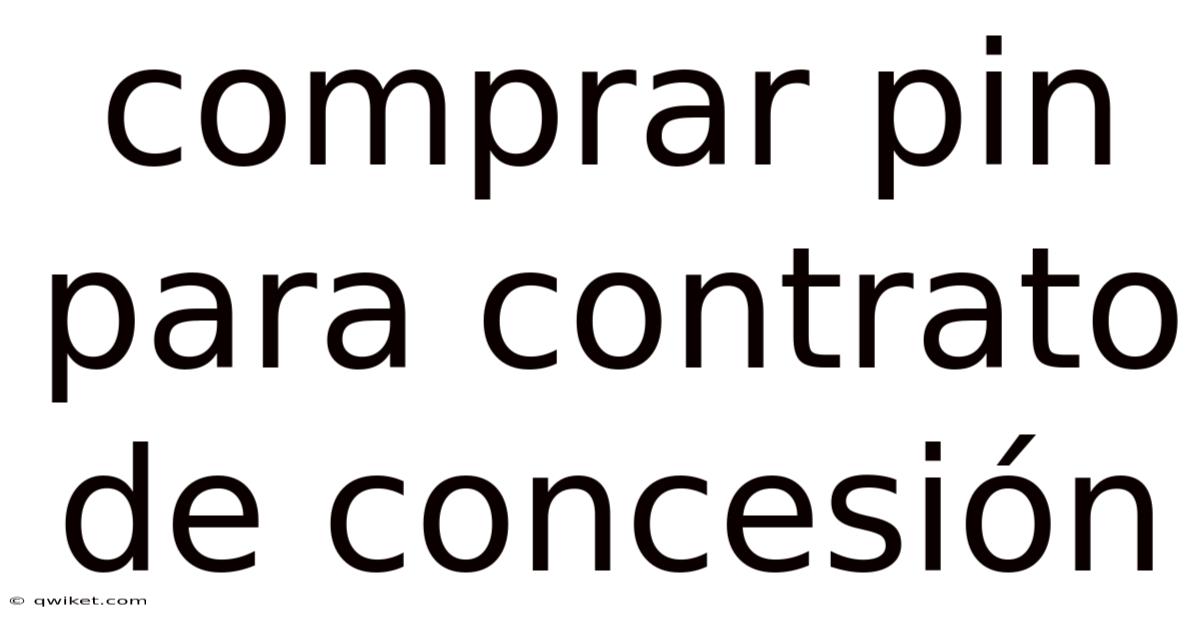 Comprar Pin Para Contrato De Concesión