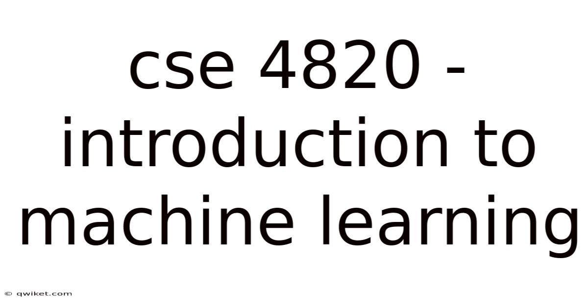 Cse 4820 - Introduction To Machine Learning